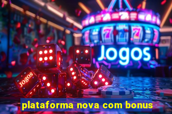 plataforma nova com bonus