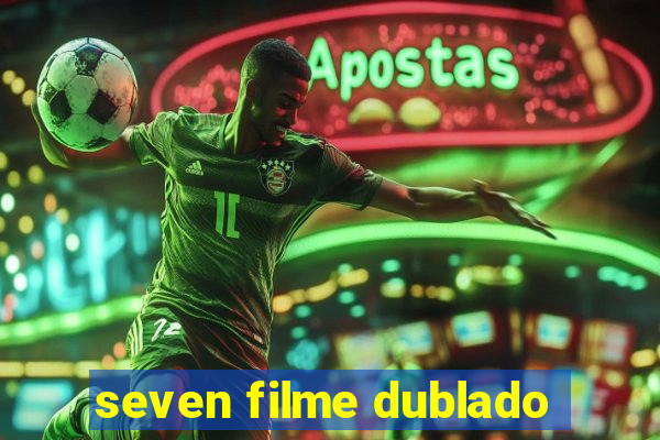 seven filme dublado