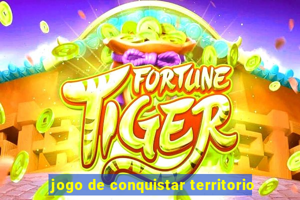 jogo de conquistar territorio