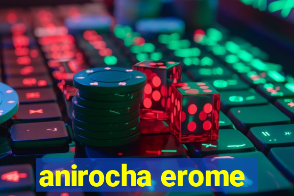 anirocha erome