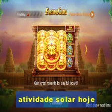 atividade solar hoje