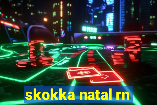 skokka natal rn