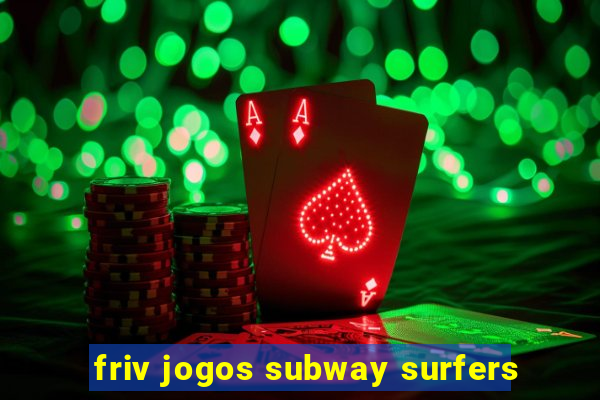 friv jogos subway surfers