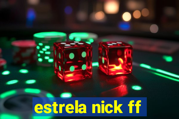 estrela nick ff