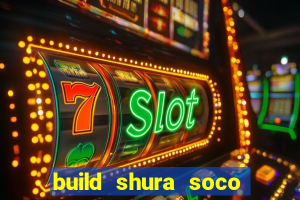 build shura soco furac o