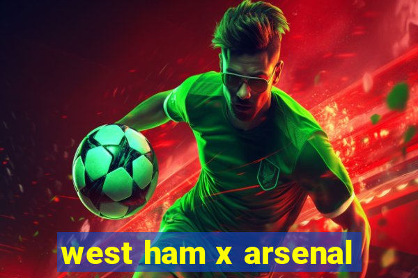 west ham x arsenal