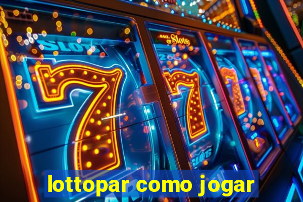 lottopar como jogar