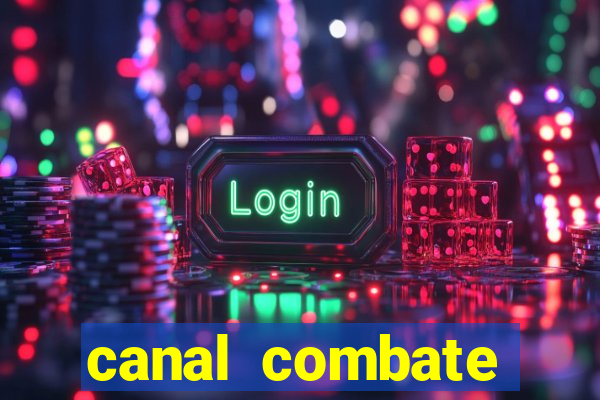 canal combate multicanais ao vivo