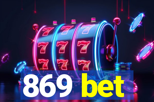 869 bet