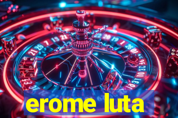 erome luta