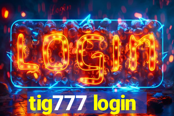 tig777 login