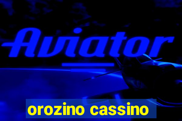 orozino cassino