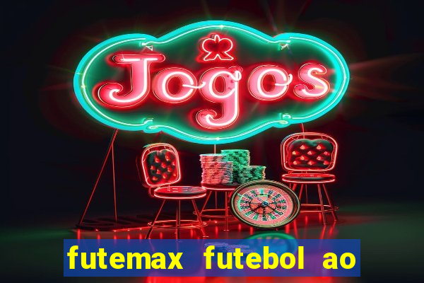 futemax futebol ao vivo online