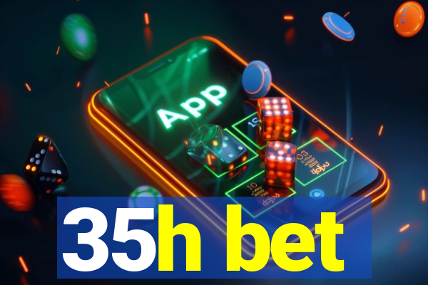 35h bet