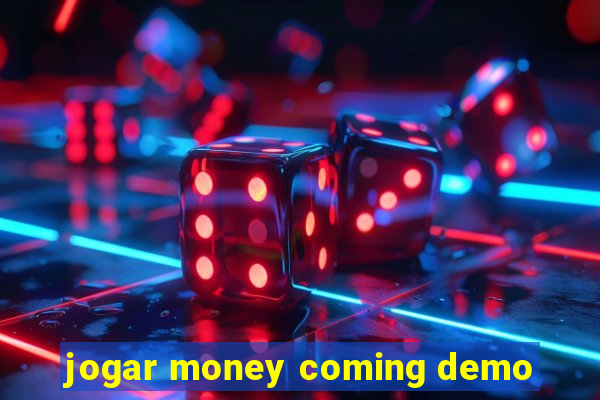 jogar money coming demo