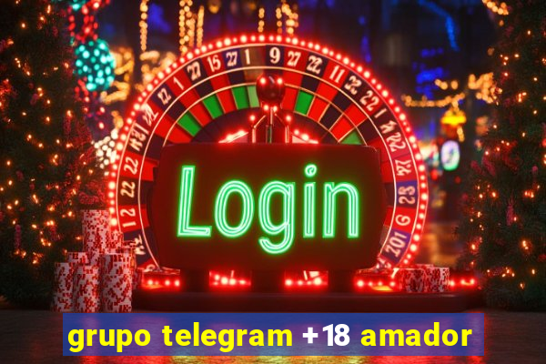 grupo telegram +18 amador