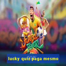 lucky quiz paga mesmo