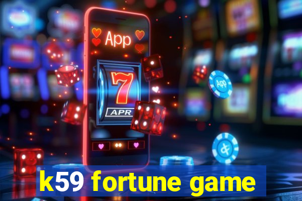 k59 fortune game