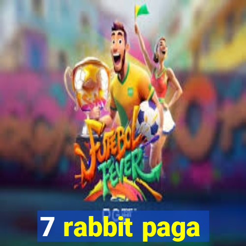 7 rabbit paga