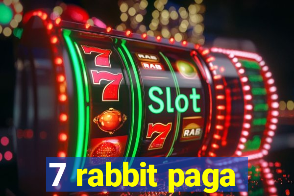 7 rabbit paga