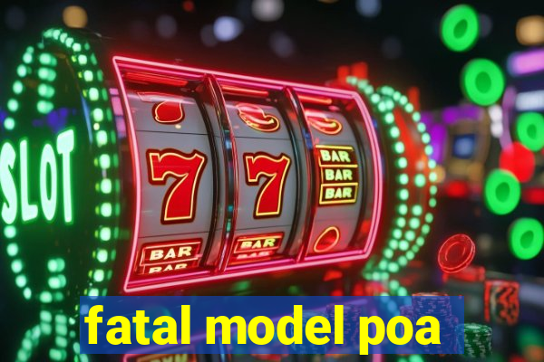 fatal model poa