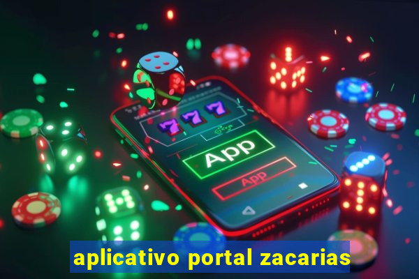 aplicativo portal zacarias