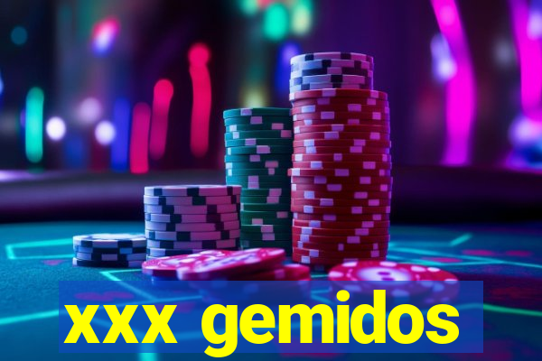 xxx gemidos