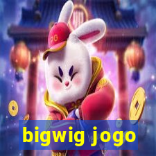 bigwig jogo