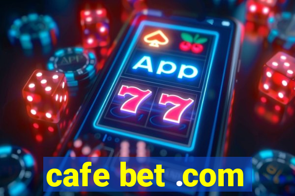 cafe bet .com