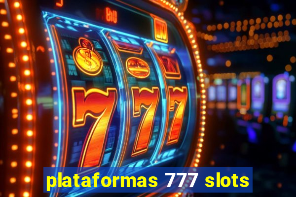 plataformas 777 slots