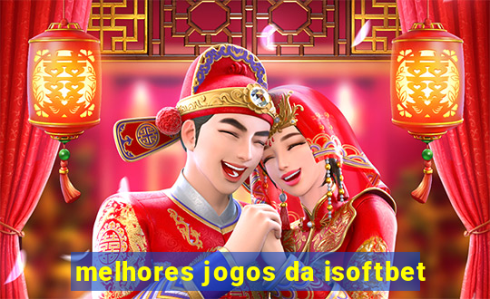 melhores jogos da isoftbet