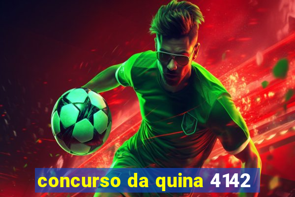 concurso da quina 4142