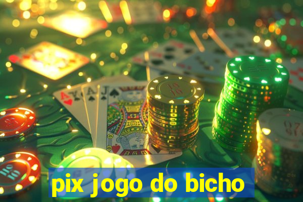 pix jogo do bicho