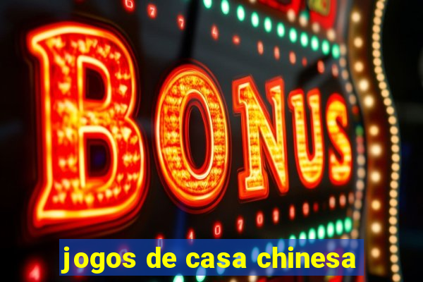 jogos de casa chinesa