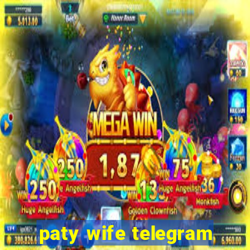 paty wife telegram