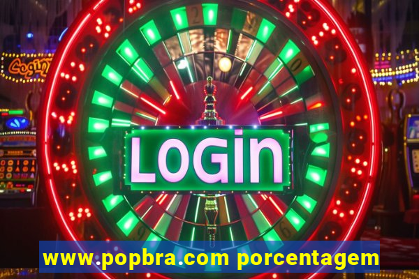 www.popbra.com porcentagem