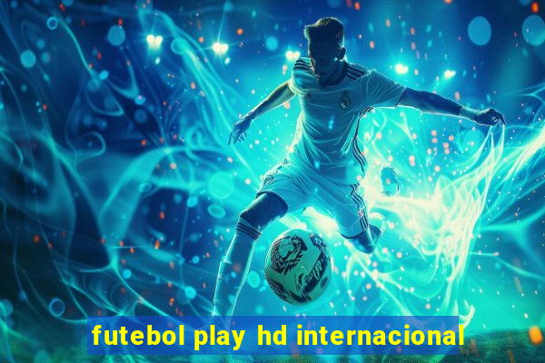 futebol play hd internacional