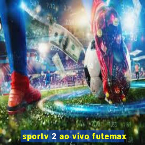 sportv 2 ao vivo futemax