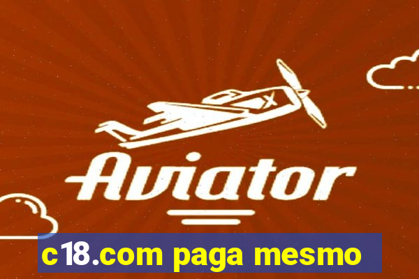 c18.com paga mesmo