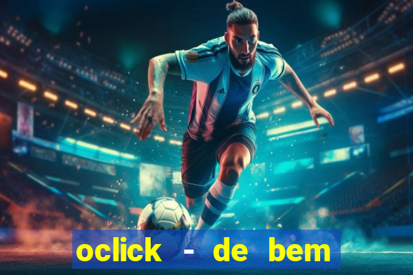 oclick - de bem com a vida resultado do jogo do bicho