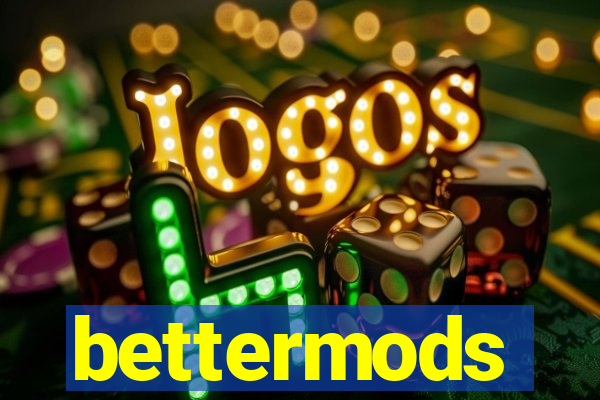 bettermods