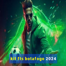 kit fts botafogo 2024