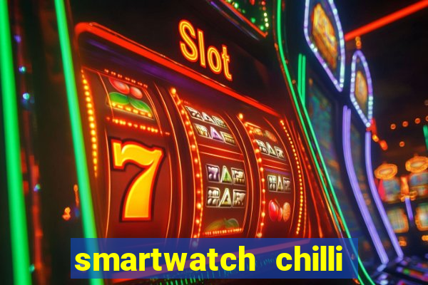 smartwatch chilli beans vale a pena smartwatch chilli beans