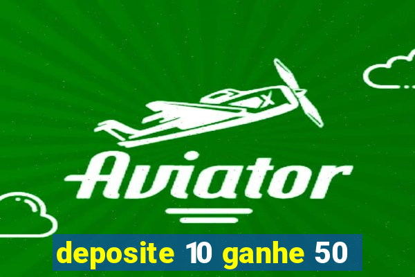 deposite 10 ganhe 50