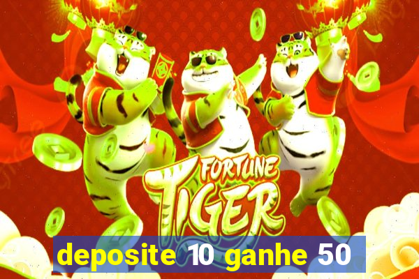 deposite 10 ganhe 50