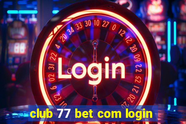 club 77 bet com login