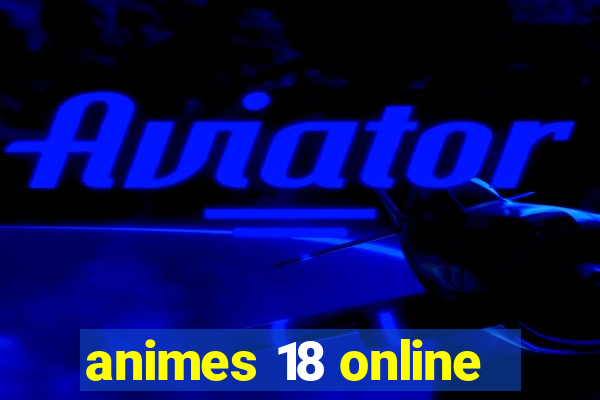 animes 18 online