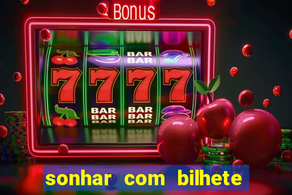 sonhar com bilhete de loteria livro dos sonhos