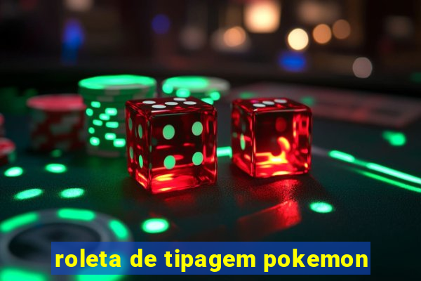 roleta de tipagem pokemon