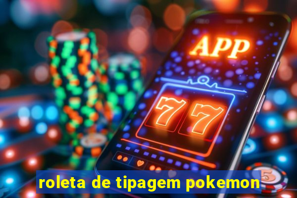 roleta de tipagem pokemon